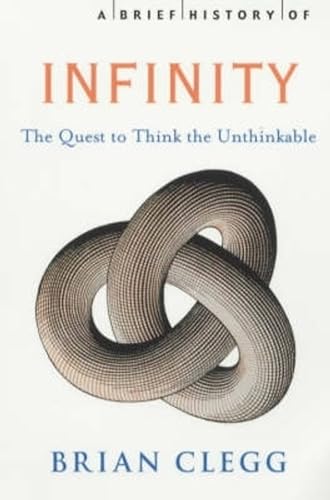A Brief History of Infinity: The Quest to Think the Unthinkable (Brief Histories) von Robinson